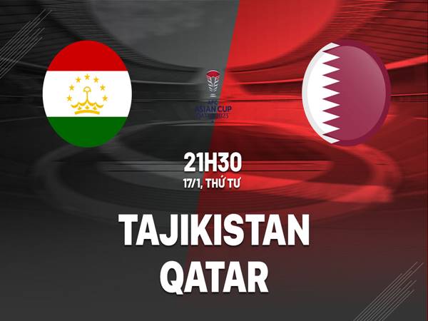 Soi kèo Tajikistan vs Qatar, 21h30 ngày 17/1