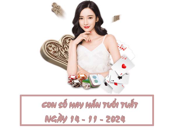 Con số may mắn tuổi Tuất ngày 14/11/2024 thứ 5 hôm nay