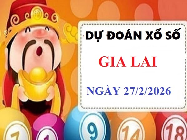 Dự đoán XSGL ngày 27/2/2026 hôm nay thứ 6 Vip chuẩn xác